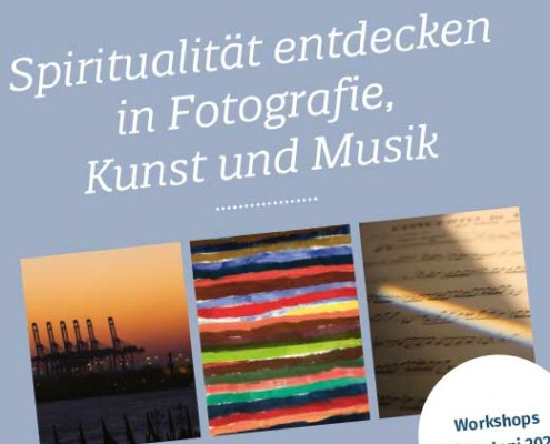 Workshops: Spiritualität entdecken in Kunst, Fotografie, Musik