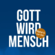 "Gott wird Mensch" – Geistliche Einführung in die Liturgie der Advents- und Weihnachtszeit