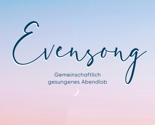 Evensong – Gemeinschaftliches Abendlob Singen