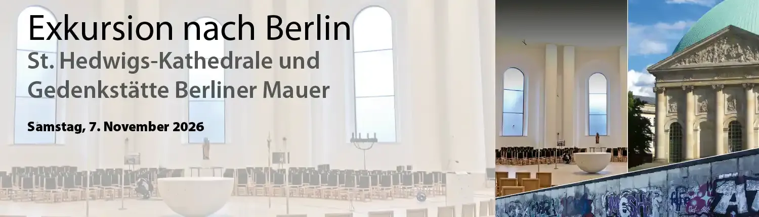 Exkursion nach Berlin zur St.-Hedwigs-Kathedrale und zur Gedenkstätte Berliner Mauer am 7. November 2026