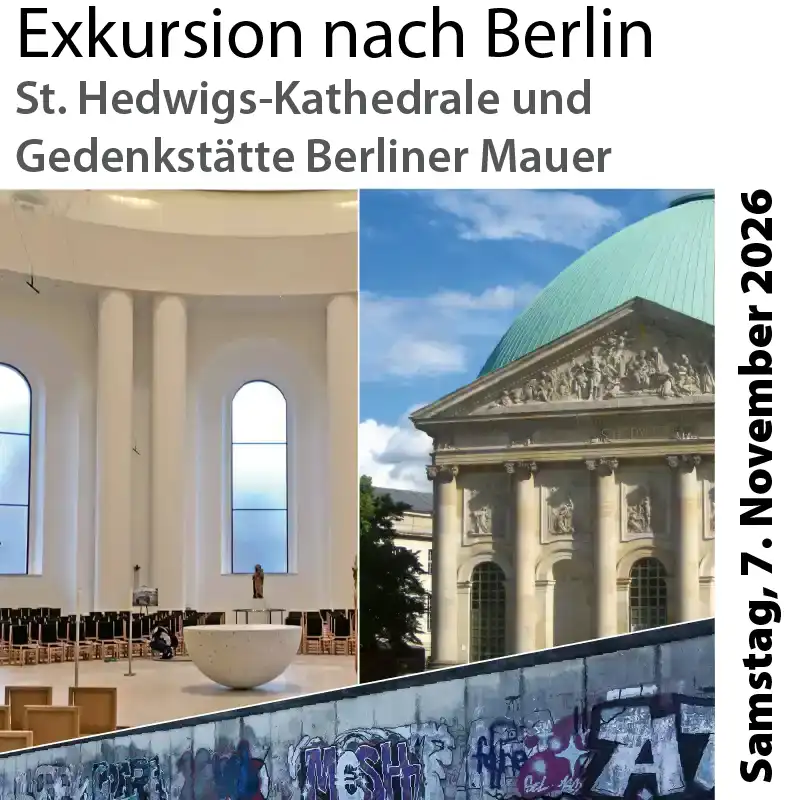 Exkursion nach Berlin zur St.-Hedwigs-Kathedrale und zur Gedenkstätte Berliner Mauer am 7. November 2026