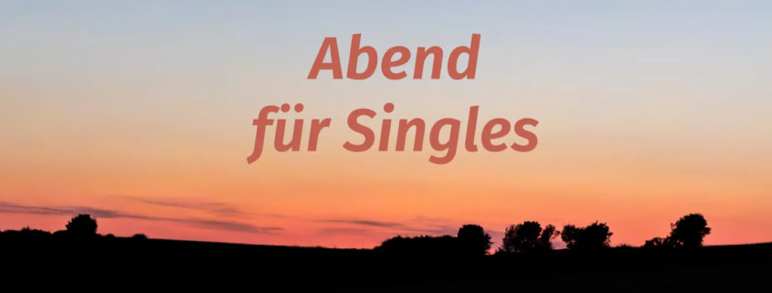 Im Tod das Leben finden – ein Austauschabend für Singles; 9. November 2026